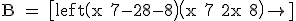 \textrm B = \left[left\(x+7-2x-8\right)\left(x+7+2x+8\right)\right]