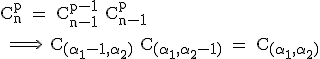 \textrm C_n^p = C_{n-1}^{p-1}+C_{n-1}^{p}\\
 \\ \Longrightarrow  C_{(\alpha_1-1,\alpha_2)}+C_{(\alpha_1,\alpha_2-1)} = C_{(\alpha_1,\alpha_2)}