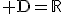 \textrm D=\mathbb{R}