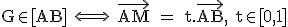 \textrm G\in [AB] \Longleftrightarrow \ \vec{AM} = t.\vec{AB}, t\in [0,1]