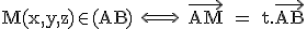 \textrm M(x,y,z)\in (AB) \Longleftrightarrow \ \vec{AM} = t.\vec{AB}