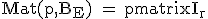 \textrm Mat(p,B_E) = \begin{pmatrix}I_r&O\\O&O\end{pmatrix}