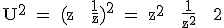 \textrm U^2 = (z + \fra{1}{z})^2 = z^2 + \fra{1}{z^2} + 2