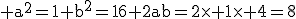 \textrm a^2=1 b^2=16 2ab=2\times 1\times 4=8