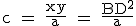 \textrm c = \frac{xy}{a} = \frac{BD^2}{a}