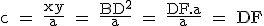 \textrm c = \frac{xy}{a} = \frac{BD^2}{a} = \frac{DF.a}{a} = DF