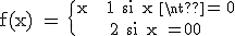 \textrm f(x) = \{{x + 1 si x\ \neq\ 0\atop 2 si x = 0