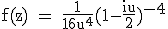 \textrm f(z) = \fra{1}{16u^4}(1-\fra{iu}{2})^{-4}