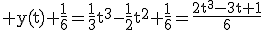 \textrm y(t)+\frac{1}{6}=\frac{1}{3}t^3-\frac{1}{2}t^2+\frac{1}{6}=\frac{2t^3-3t+1}{6}