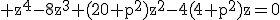 \textrm z^4-8z^3+(20+p^2)z^2-4(4+p^2)z=0