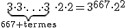 \underb{3\cdot3\cdot\ldots\cdot3}_{667\text{ termes}}\cdot2\cdot2=3^{667}\cdot2^2
