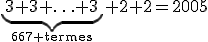 \underb{3+3+\ldots+3}_{667\text{ termes}}+2+2=2005