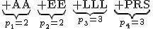 \underbrace{\rm AA}_{p_1=2}\quad\underbrace{\rm EE}_{p_2=2}\quad\underbrace{\rm LLL}_{p_3=3}\quad\underbrace{\rm PRS}_{p_4=3}