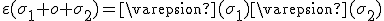 \varepsilon(\sigma_1 o \sigma_2)=\varepsion(\sigma_1)\varepsion(\sigma_2)