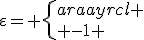 \varepsilon= \left\{\begin{array}{rcl} \\ -1 & \mathrm{si} & xy>1\;\mathrm{et}\; x,y\le 0\\ \\ 0 & \mathrm{si} & xy<1\\ \\ 1 & \mathrm{si} & xy>1\;\mathrm{et}\;x,y\ge 0 \\ \end{array}\right.