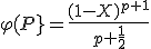 \varphi(P}=\frac{(1-X)^{p+1}}{p+\frac{1}{2}}