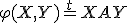 \varphi(X,Y) = ^tXAY 