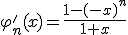 \varphi_n'(x)=\frac{1-(-x)^n}{1+x}