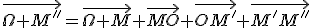 \vec{\Omega M''}=\vec{\Omega M}+\vec{MO}+\vec{OM'}+\vec{M'M''}