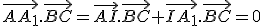 \vec{AA_1}.\vec{BC}=\vec{AI}.\vec{BC}+\vec{IA_1}.\vec{BC}=0