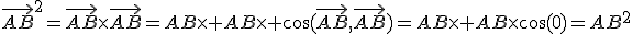 \vec{AB}^2=\vec{AB}\times\vec{AB}=AB\times AB\times \cos(\vec{AB},\vec{AB})=AB\times AB\times\cos(0)=AB^2