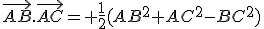 \vec{AB}.\vec{AC}={\large \frac{1}{2}}(AB^2+AC^2-BC^2)