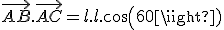 \vec{AB}.\vec{AC}=l.l.cos(60)