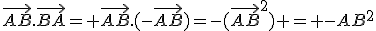 \vec{AB}.\vec{BA}= \vec{AB}.(-\vec{AB})=-(\vec{AB}^2) = -AB^2