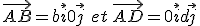 \vec{AB}= b \vec{i} + 0 \vec{j}\,\,et\, \vec{AD}= 0 \vec{i} +d \vec{j} 