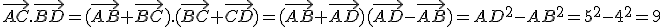 \vec{AC}.\vec{BD}=(\vec{AB}+\vec{BC}).(\vec{BC}+\vec{CD})=(\vec{AB}+\vec{AD})(\vec{AD}-\vec{AB})=AD^2-AB^2=5^2-4^2=9