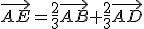\vec{AE}=\frac{2}{3}\vec{AB}+\frac{2}{3}\vec{AD}