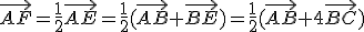\vec{AF}=\frac{1}{2}\vec{AE}=\frac{1}{2}(\vec{AB}+\vec{BE})=\frac{1}{2}(\vec{AB}+4\vec{BC})