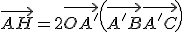 \vec{AH} = 2\vec{OA'} + \left(\vec{A'B} + \vec{A'C}\right)