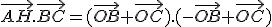 \vec{AH}.\vec{BC}=(\vec{OB}+\vec{OC}).(-\vec{OB}+\vec{OC})