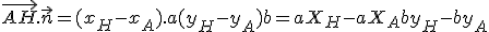\vec{AH}.\vec{n}=(x_H-x_A).a +(y_H-y_A)b=aX_H-aX_A+by_H-by_A