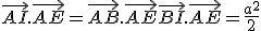 \vec{AI}.\vec{AE} = \vec{AB}.\vec{AE}+\vec{BI}.\vec{AE}= \frac{a^2}{2}
