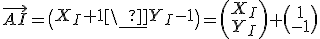 \vec{AI}=\(\array{X_I+1\\Y_I-1}\)=\(\array{X_I\\Y_I}\)+\(\array{1\\-1}\)