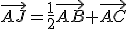 \vec{AJ}=\frac{1}{2}\vec{AB}+\vec{AC}