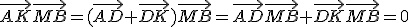 \vec{AK}\vec{MB}=(\vec{AD}+\vec{DK})\vec{MB}=\vec{AD}\vec{MB}+\vec{DK}\vec{MB}=0