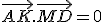 \vec{AK}.\vec{MD}=0