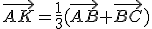 \vec{AK}=\frac{1}{3}(\vec{AB}+\vec{BC})