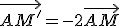 \vec{AM'} = -2\vec{AM}