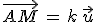 \vec{AM}\,=\,k\,\vec{u}