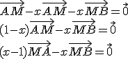 \vec{AM} - x\vec{AM}-x\vec{MB} = \vec{0}
 \\ (1-x)\vec{AM}-x\vec{MB}=\vec{0}
 \\ (x-1)\vec{MA}-x\vec{MB}=\vec{0}