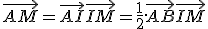 \vec{AM} = \vec{AI}+\vec{IM} = \frac{1}{2}.\vec{AB}+\vec{IM} 