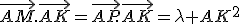 \vec{AM}.\vec{AK}=\vec{AP}.\vec{AK}=\lambda AK^2
