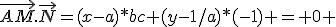 \vec{AM}.\vec{N}=(x-a)*bc+(y-1/a)*(-1) = 0 