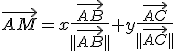 \vec{AM}=x\frac{\vec{AB}}{||\vec{AB}||}+y\frac{\vec{AC}}{||\vec{AC}||}