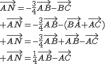\vec{AN}=-\frac{3}{4}\vec{AB}-\vec{BC}\\ \vec{AN}=-\frac{3}{4}\vec{AB}-(\vec{BA}+\vec{AC})\\ \vec{AN}=-\frac{3}{4}\vec{AB}+\vec{AB}-\vec{AC}\\ \vec{AN}=\frac{1}{4}\vec{AB}-\vec{AC}