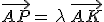 \vec{AP}=\,\lambda\,\vec{AK}